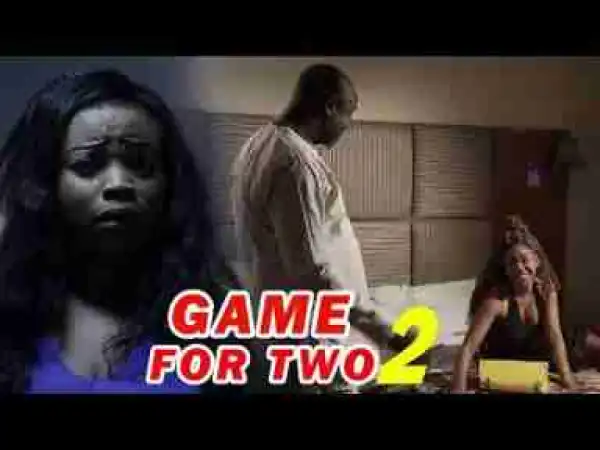 Video: Lates Nollywood Movies ::: Game for Two (Episode 2)